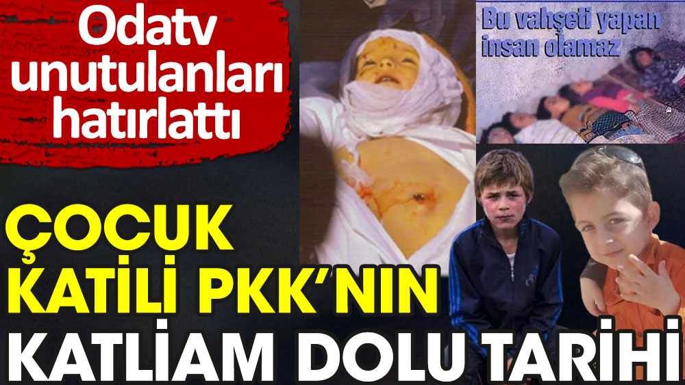 Çocuk katili PKK'nın katliam dolu tarihi. Odatv unutulanları hatırlattı