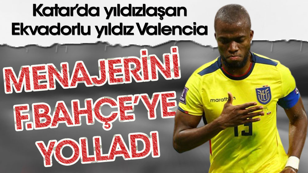 Enner Valencia menajerini İstanbul'a yolladı: Fenerbahçe'den istedikleri şaşkınlık yarattı