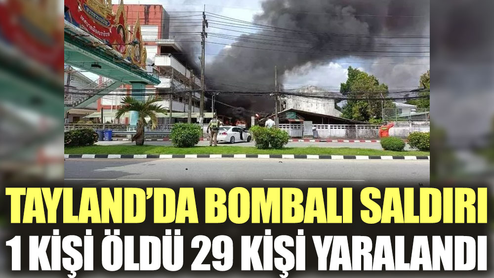 Tayland'da bombalı saldırı: 1 ölü, 29 yaralı