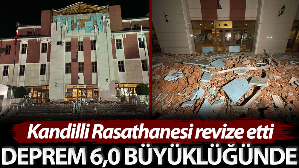 Kandilli Rasathanesi revize etti: Deprem 6.0 büyüklüğünde