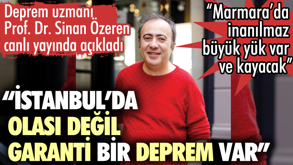 Prof. Dr. Sinan Özeren: İstanbul’da olası değil garanti bir deprem var