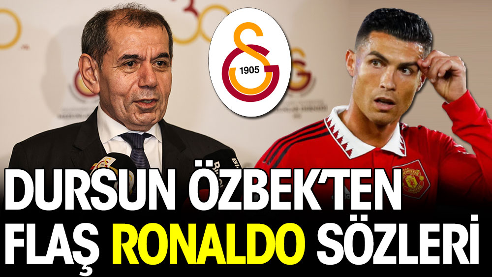 Dursun Özbek'ten flaş Ronaldo açıklaması