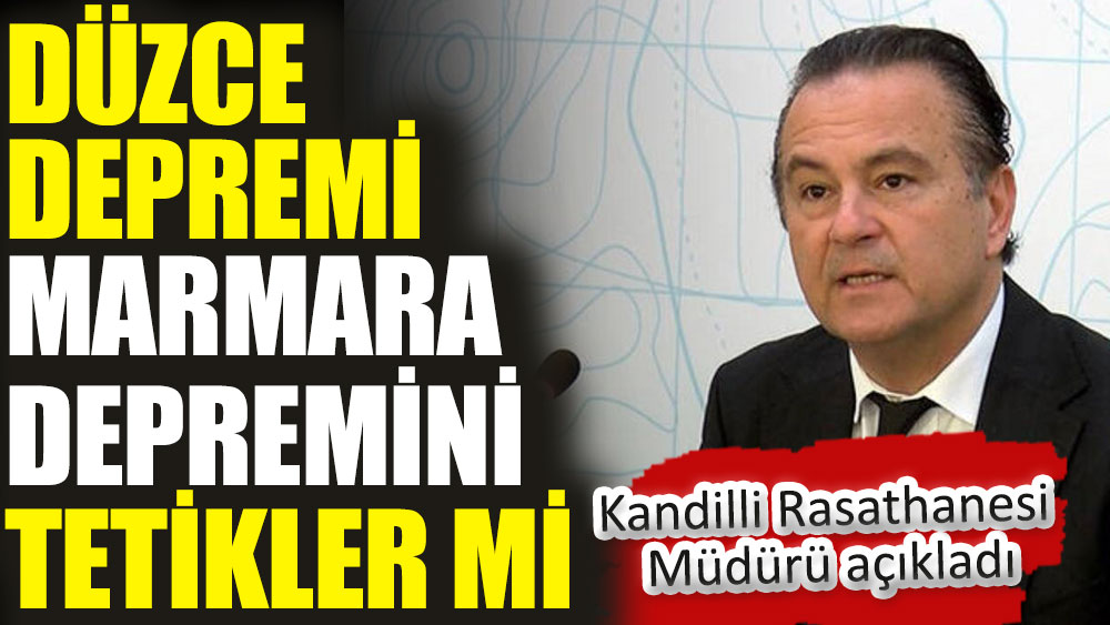 Düzce depremi Marmara depremini tetikler mi? Kandilli Rasathanesi Müdürü açıkladı