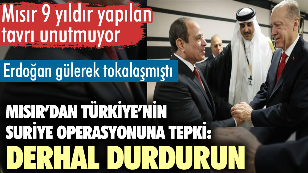 Mısır’dan Türkiye’nin Suriye operasyonuna tepki: Derhal durdurun. Erdoğan gülerek tokalaşmıştı