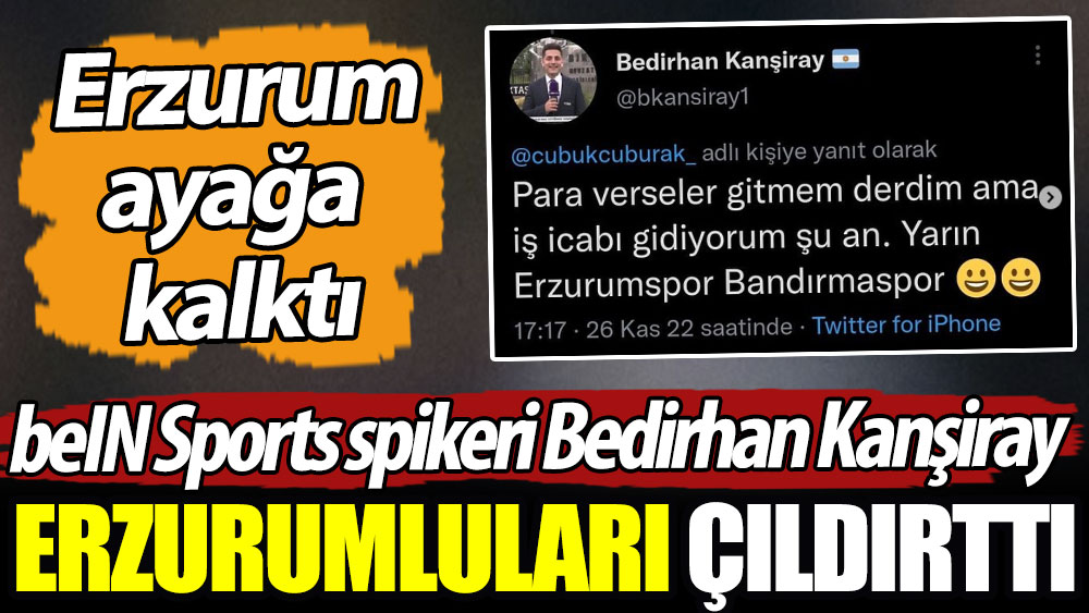 beIN Sports spikeri Bedirhan Kanşiray Erzurumluları çıldırttı. Erzurum ayağa kalktı