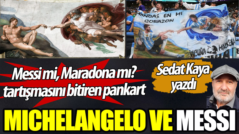 Michelangelo ve Messi. “Messi mi, Maradona mı” tartışmasını bitiren pankart