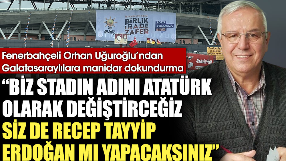 Fenerbahçeli Orhan Uğuroğlu’ndan Galatasaraylılara manidar dokundurma