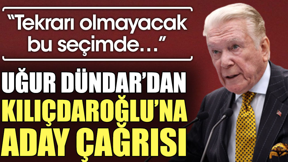 Uğur Dündar’dan Kılıçdaroğlu’na aday çağrısı: Tekrarı olmayacak bu seçimde...