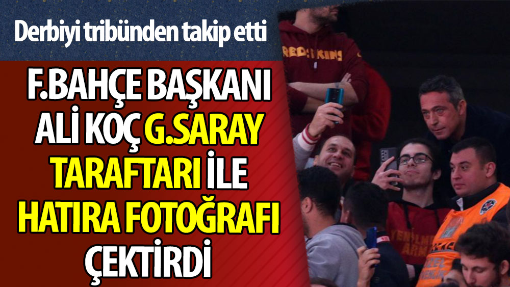 Ali Koç Galatasaray taraftarı ile hatıra fotoğrafı çektirdi