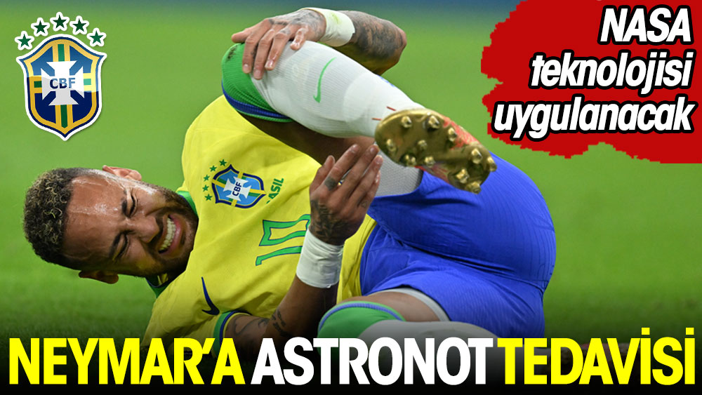 Neymar'a astronot tedavisi