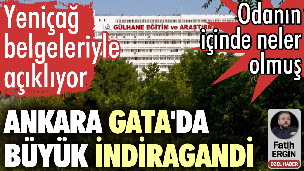Ankara GATA'da büyük indiragandi. Yeniçağ belgeleriyle açıklıyor