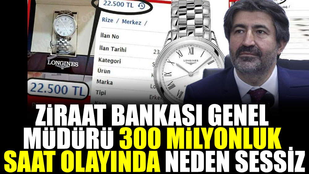 Ziraat Bankası Genel Müdürü 300 milyonluk saat olayında neden sessiz
