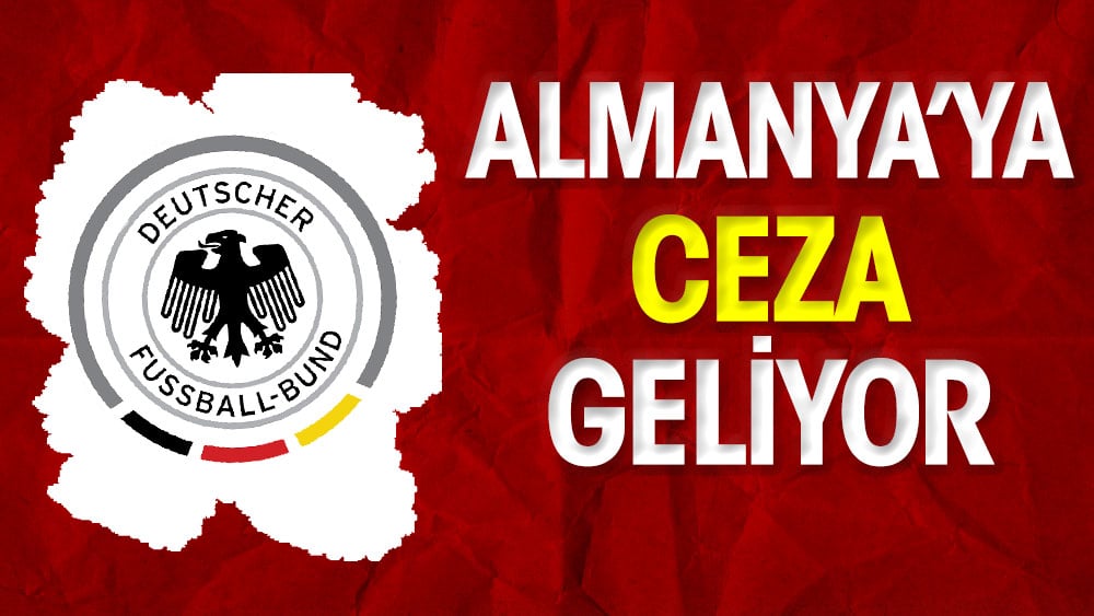 Almanya'ya ceza geliyor