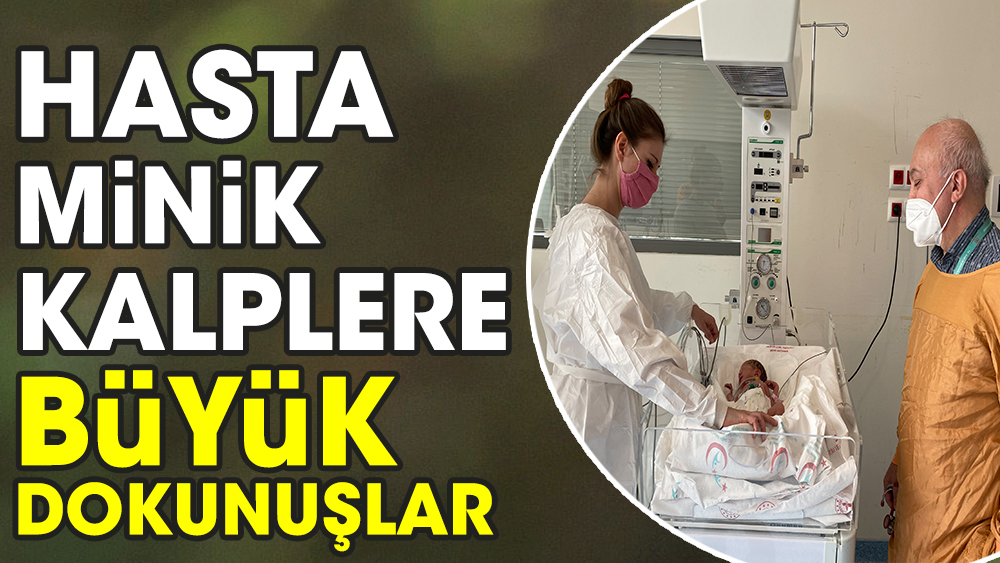 Hasta minik kalplere büyük dokunuşlar