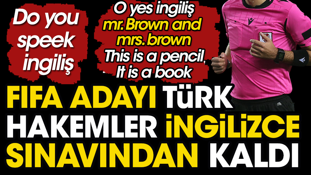 FIFA adayı Türk hakemler İngilizce sınavından kaldı. Do you seep İngiliş. Mr Brown and mrs Brown. This is a pencil. İt is a book