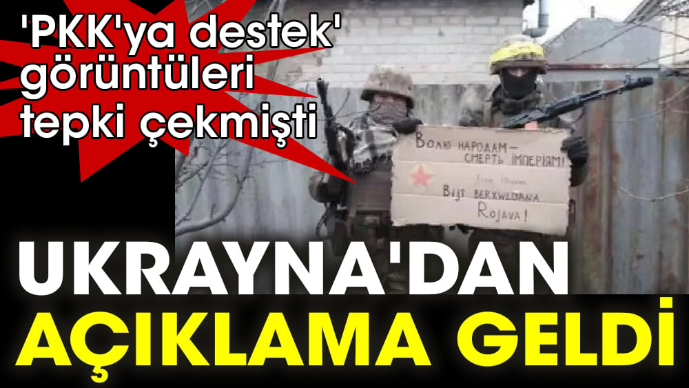 'PKK'ya destek' görüntüleri tepki çekmişti. Ukrayna'dan açıklama geldi