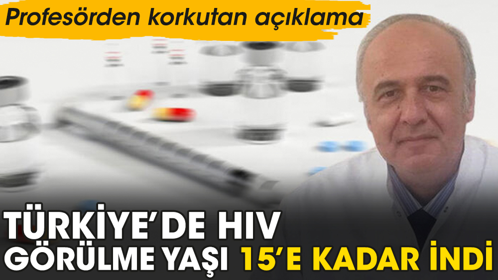 Profesörden korkutan açıklama: Türkiye’de HIV görülme yaşı 15’e kadar indi
