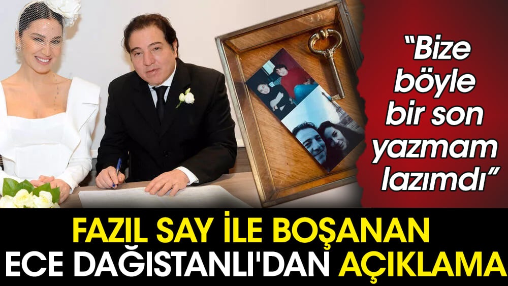 Fazıl Say ile boşanan Ece Dağıstanlı'dan açıklama: Bize böyle bir son yazmam lazımdı