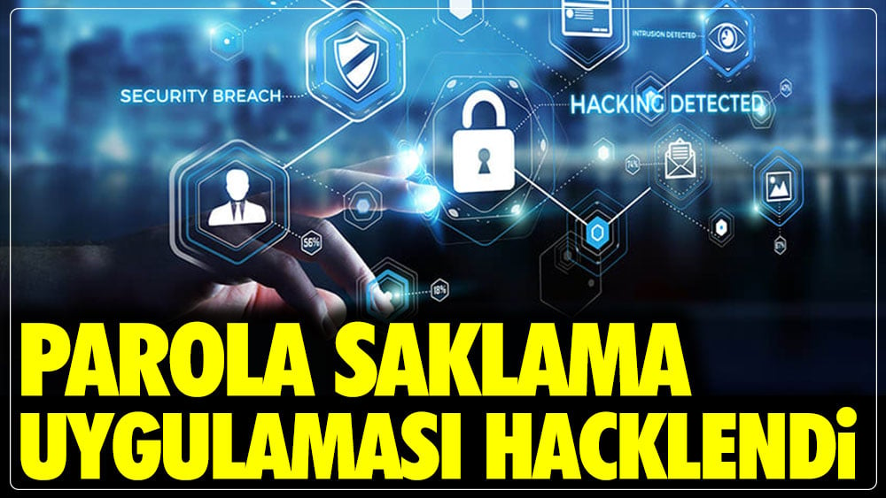 Parola saklama uygulaması hacklendi