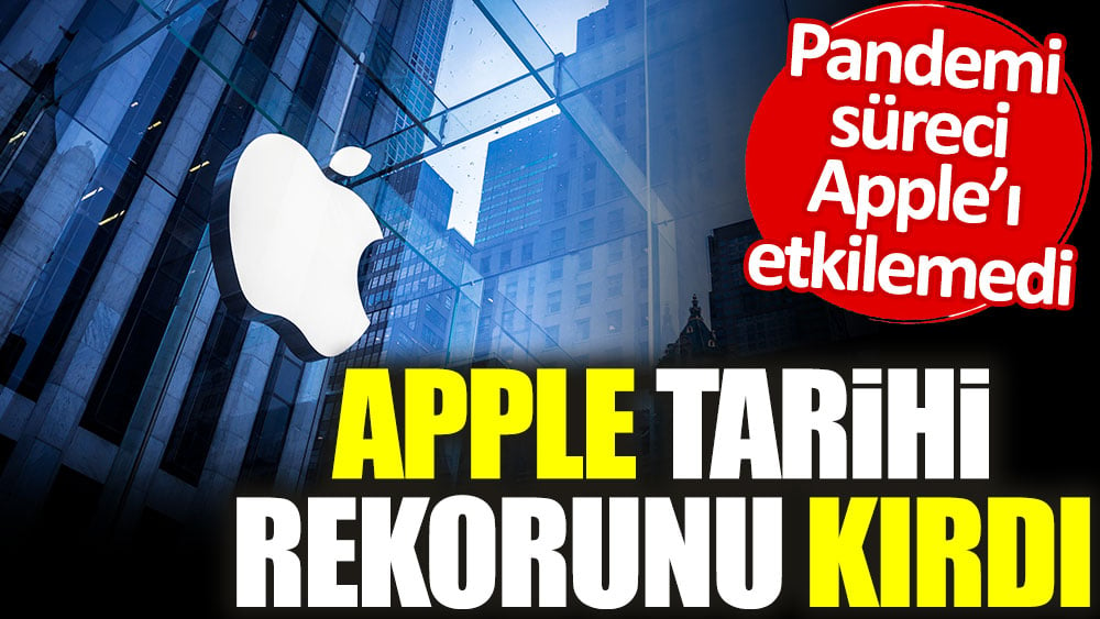 Apple tarihi rekorunu kırdı. Pandemi süreci Apple'ı etkilemedi