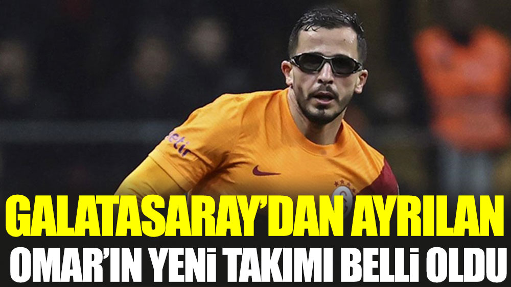 Galatasaray'dan ayrılan Omar'ın yeni takımı belli oldu