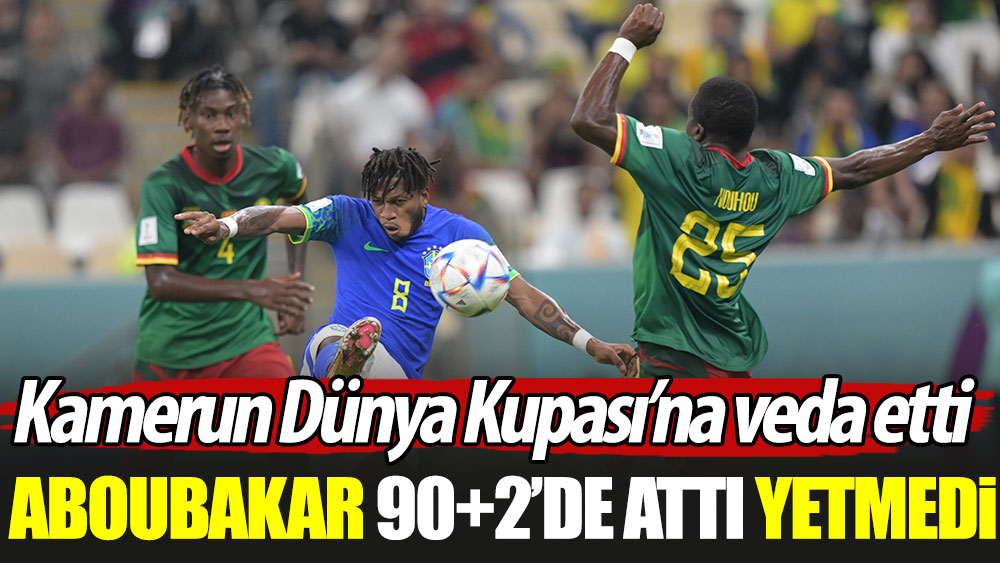 Aboubakar'ın 90+2'de attığı gol Kamerun'a yetmedi