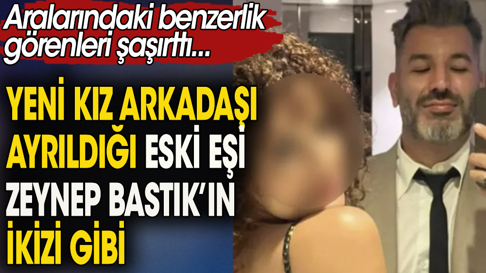 Tolga Akış'ın yeni sevgilisi ayrıldığı eşi Zeynep Bastık'ın kopyası.