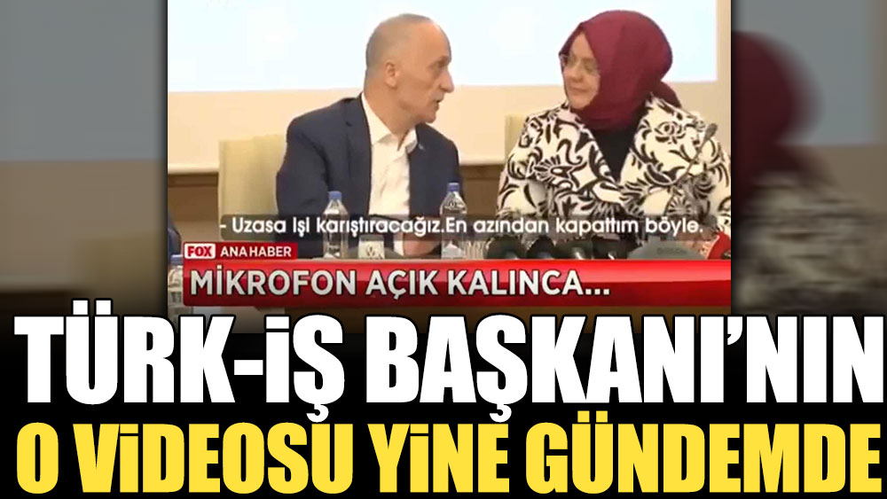Türk-İş Başkanı’nın o videosu yine gündemde