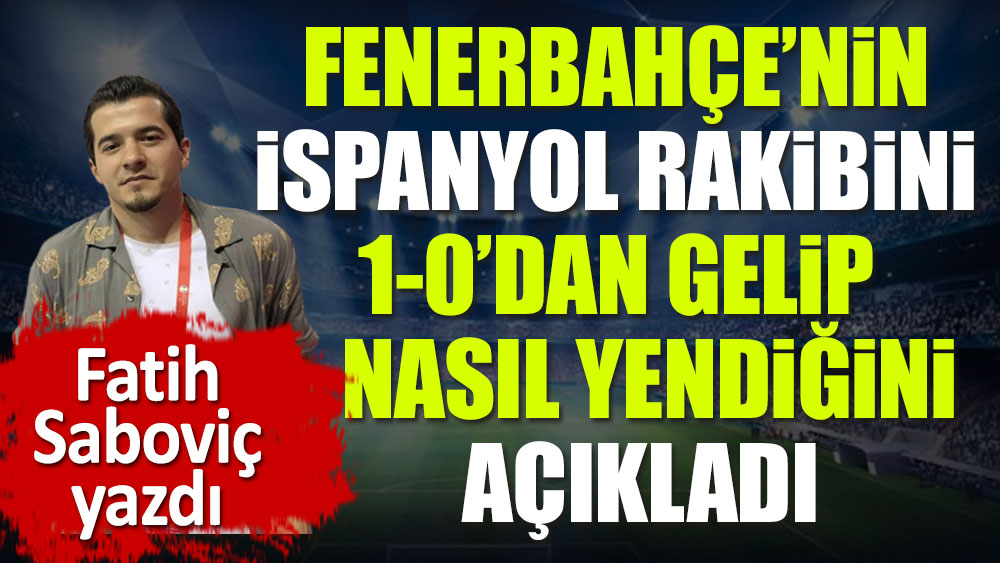 Fenerbahçe 1-0 geriden gelip nasıl kazandı