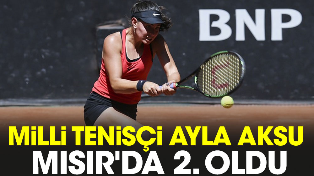 Milli tenisçi Ayla Aksu Mısır'da 2. oldu