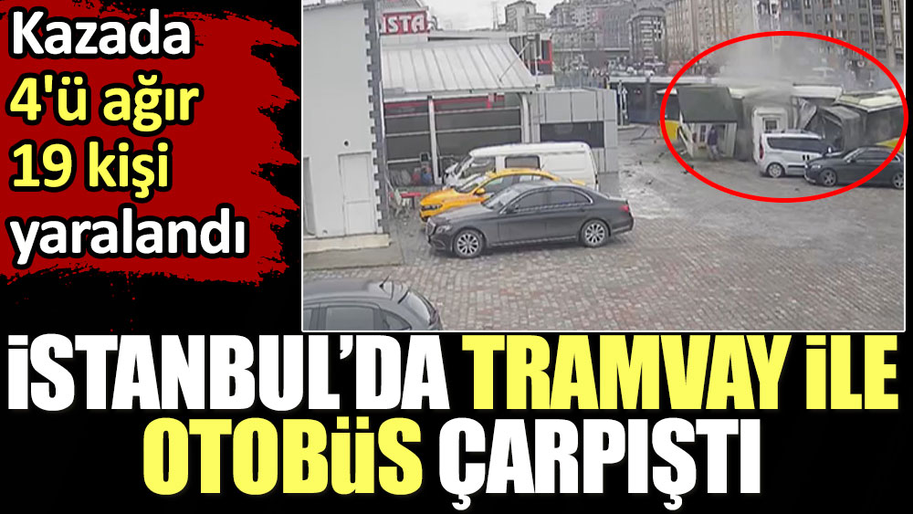Son dakika haberi: İstanbul Eyüpsultan'da tramvay ile otobüs çarpıştı