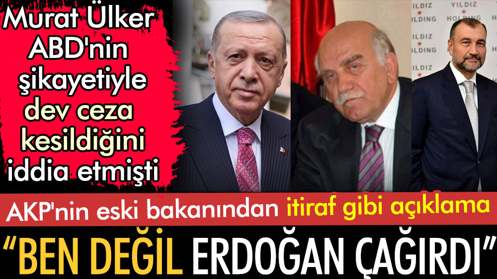 Murat Ülker ABD'nin şikayetiyle dev ceza kesildiğini iddia etmişti. Cola Turka olayında yeni gelişme. AKP'nin eski bakanından itiraf gibi açıklama: Ben değil Erdoğan çağırdı.