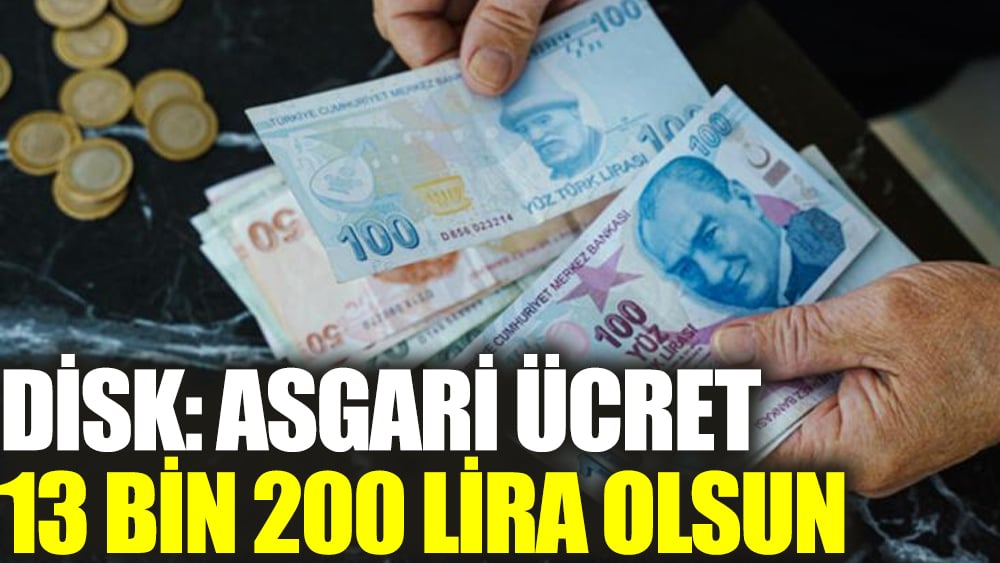 DİSK asgari ücret talebini açıkladı: Net 13 bin 200 lira olsun