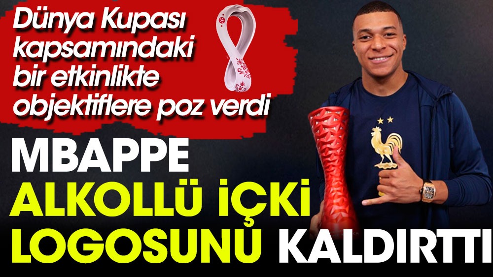 Mbappe istedi alkol panosu kaldırıldı