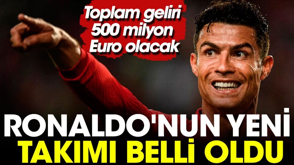 Ronaldo'nun 500 milyon Euro'ya anlaştığı yeni takımı belli oldu