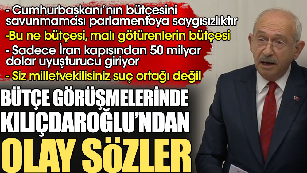 Gergin bütçe görüşmelerinde Kılıçdaroğlu'ndan olay sözler: Bu malı götürenlerin bütçesi