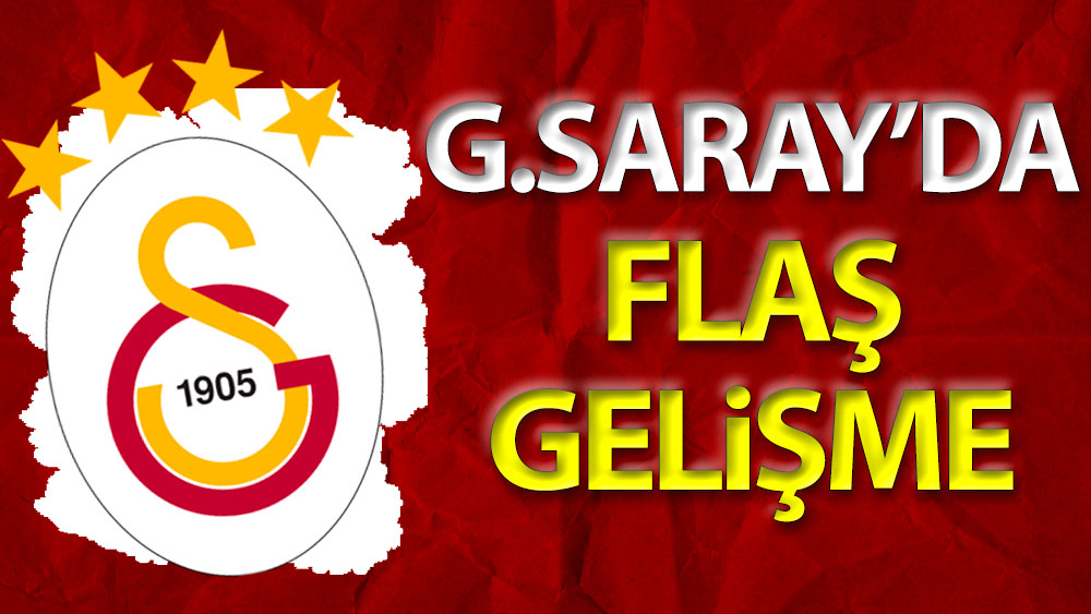 Galatasaray'da flaş gelişme