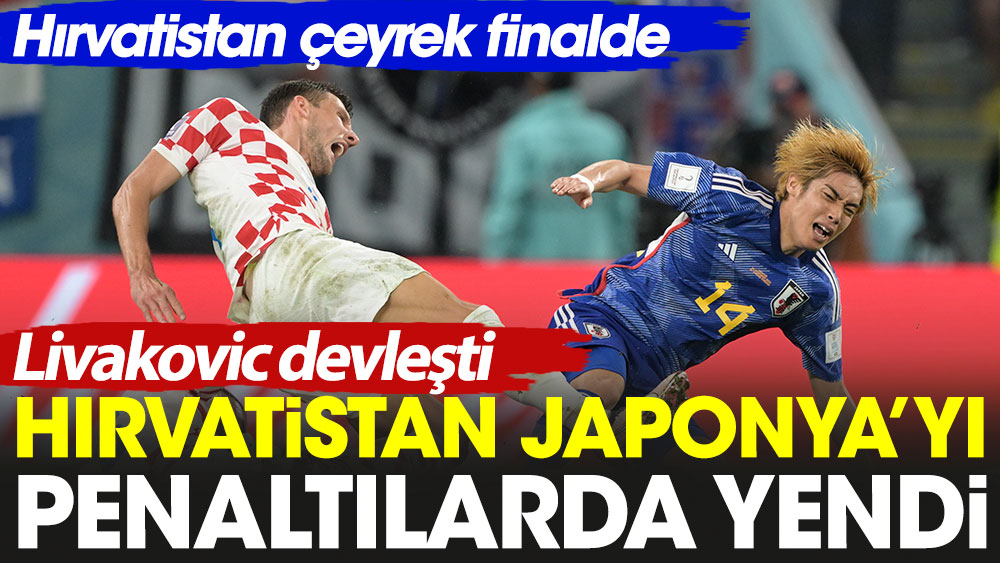 Hırvatistan Japonya'yı penaltılarda devirdi