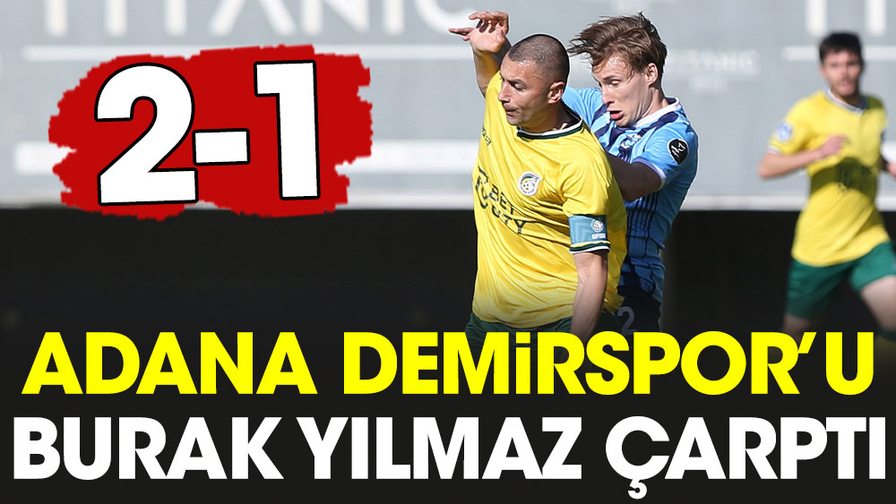 Adana Demirspor'u Burak Yılmaz çarptı