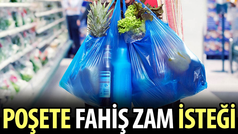 Poşete fahiş zam isteği