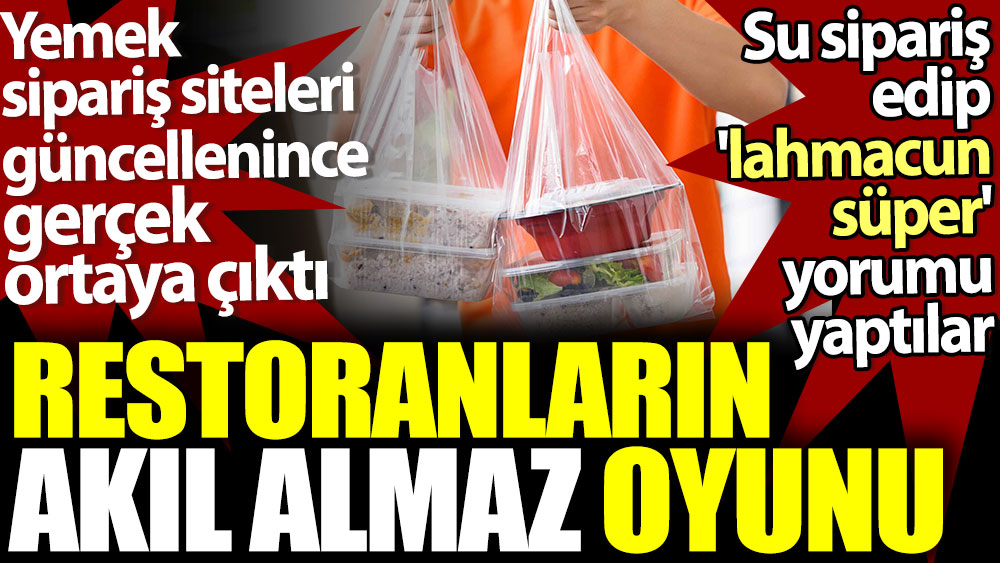 Restoranların akıl almaz oyunu. Yemek sipariş sitesine güncelleme gelince gerçek ortaya çıktı