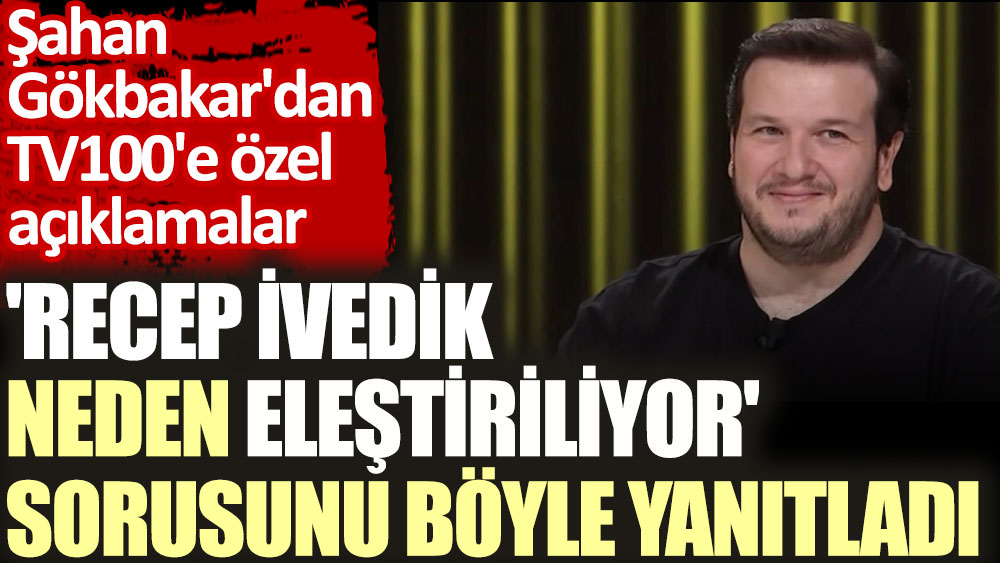 Şahan Gökbakar'dan TV100'e özel açıklamalar. 'Recep İvedik neden eleştiriliyor' sorusunu böyle yanıtladı