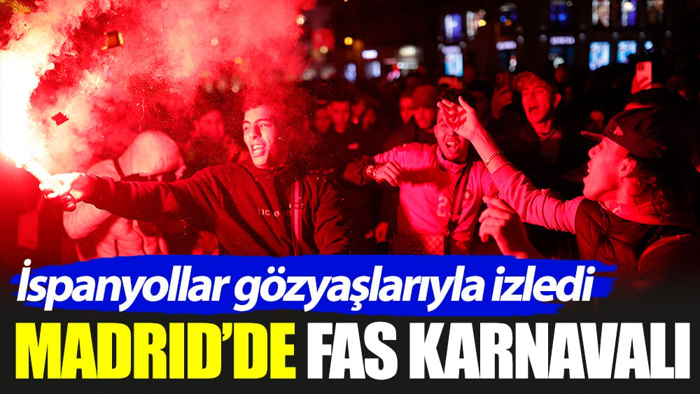 Madrid'de Fas karnavalı: İspanyollar gözyaşlarıyla izledi