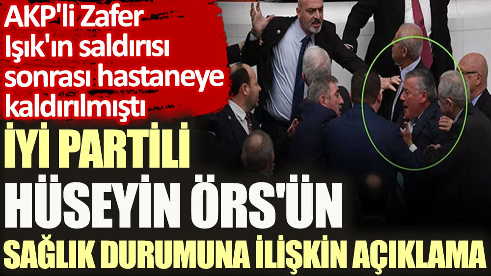 İYİ Partili Hüseyin Örs'ün sağlık durumuna ilişkin açıklama