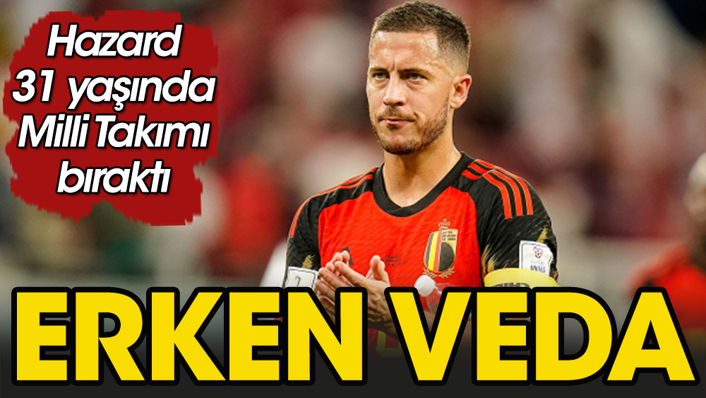 31 yaşındaki yıldız futbolcu Belçika Milli Takıma veda etti