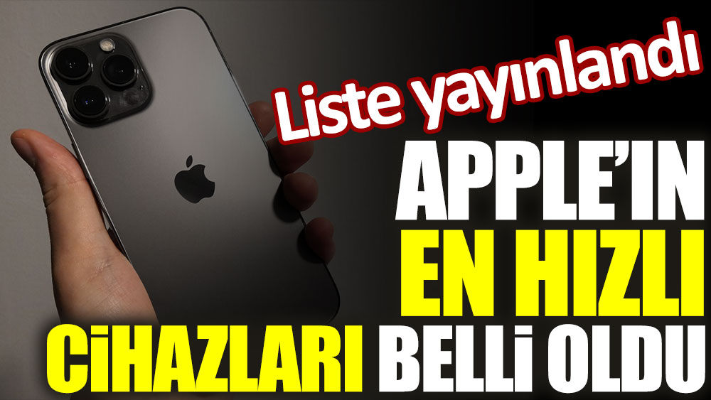 Apple'ın en hızlı cihazları belli oldu. Liste yayınlandı