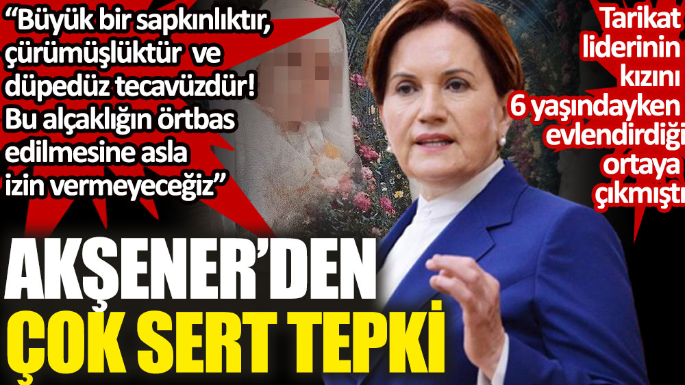 İYİ Parti lideri Meral Akşener’den Türkiye'yi ayağa kaldıran çocuk istismarına çok sert tepki