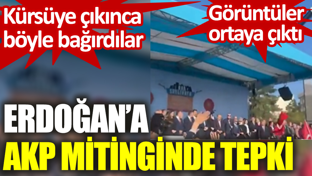 Erdoğan'a AKP mitinginde tepki! Kürsüye çıkınca böyle bağırdılar