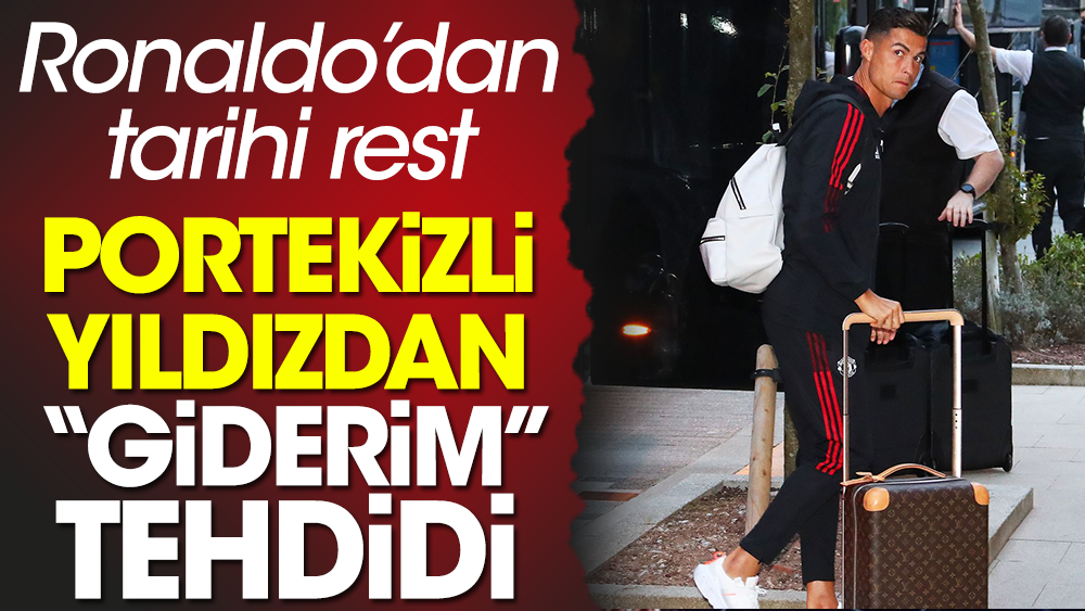 Ronaldo'dan tehdit: Giderim bak