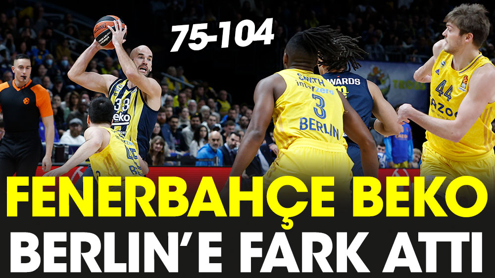 Fenerbahçe Beko Berlin'i devirdi